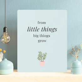 Metal Wall Art, from little things big things grow Print