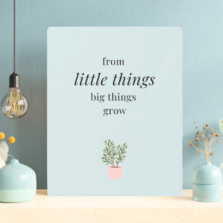 Metal Wall Art, from little things big things grow Print