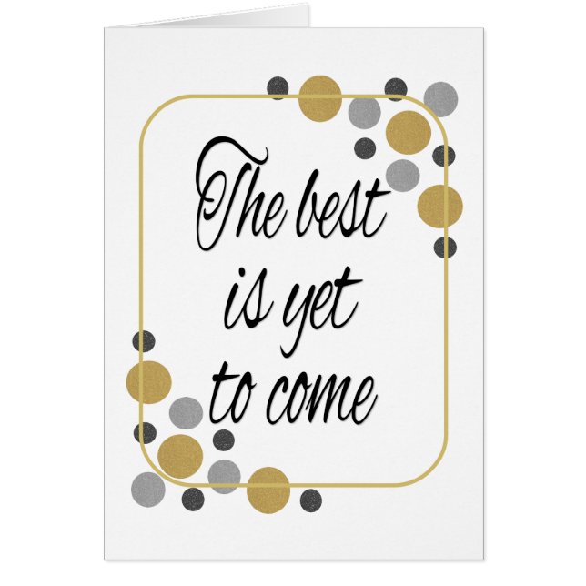 Metallic The best is yet to come Cards (Front)