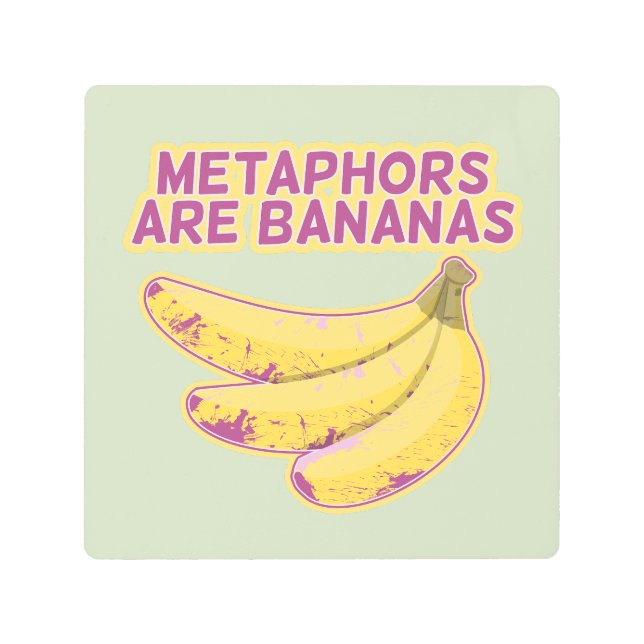 Metaphor Funny typography Metal Print (Front)