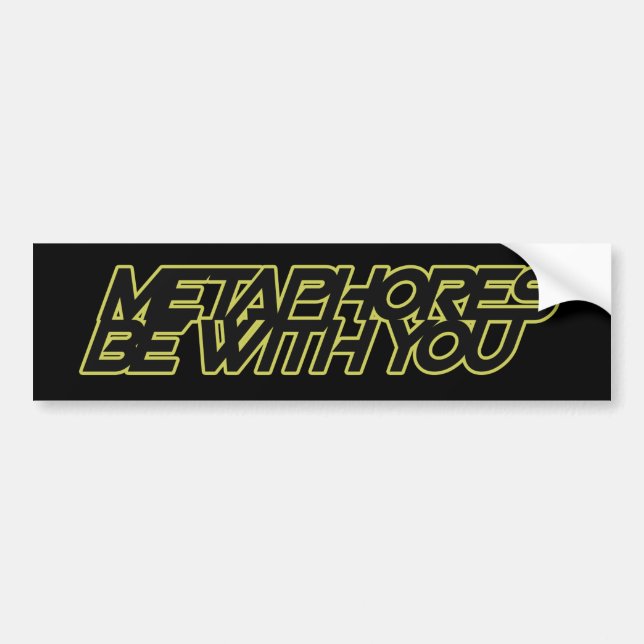 Metaphors be with you bumper sticker (Front)
