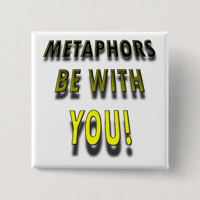 Metaphors Be With You Funny Button Badge Pin (Front)