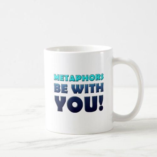 Metaphors Be With You Funny Mug