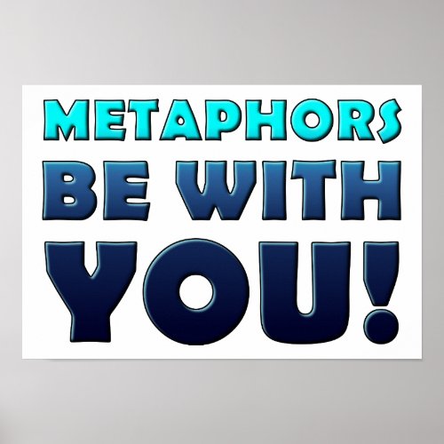 Metaphors Be With You Funny Poster