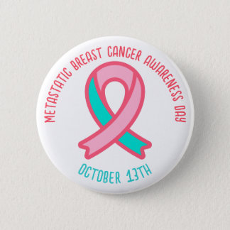Metastatic Breast Cancer Awareness Day October 13 Button