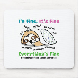 Metastatic Breast Cancer Awareness I'm Fine It's F Mouse Pad