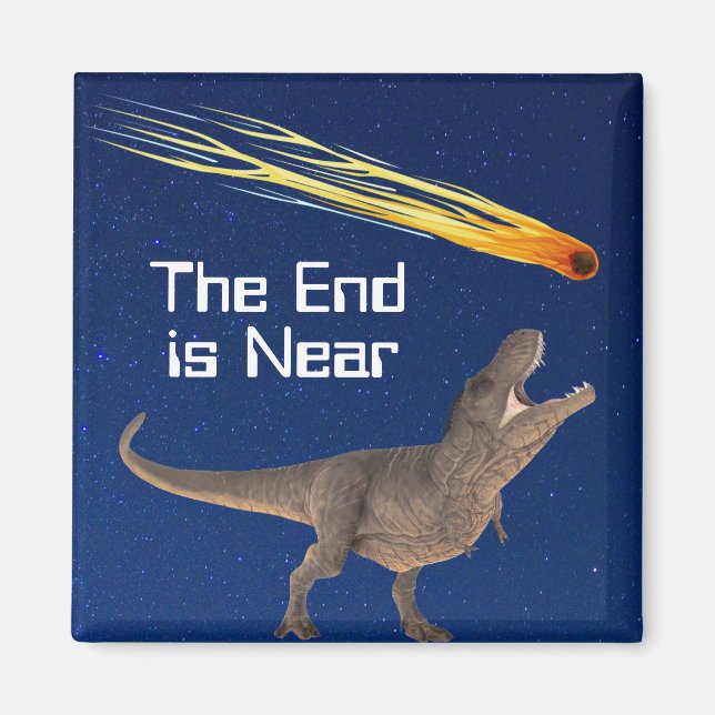 Meteor Dinosaur End Is Near Disaster Magnet (Front)