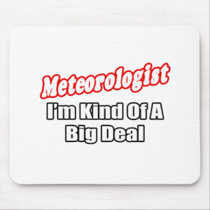 Meteorologist...Big Deal Mouse Pad