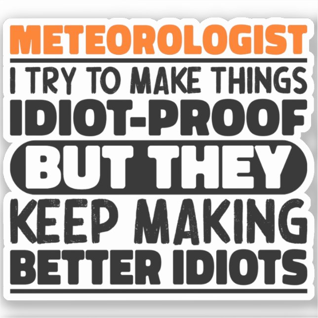 Meteorologist I Try To Make Things Funny Sayings Sticker (Front)