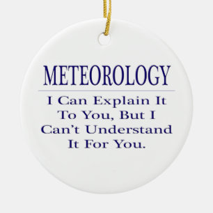 Meteorologist Joke .. Explain Not Understand Ceramic Ornament