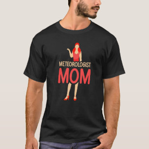 Meteorologist Mom Meteorology Forecast Job Weather T-Shirt