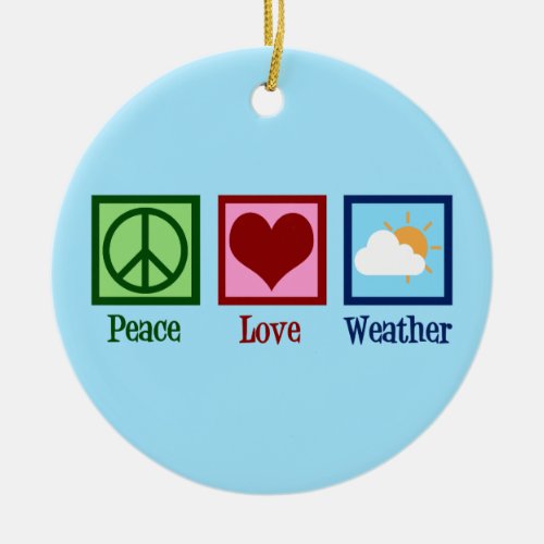 Meteorologist Peace Love Weather Ceramic Ornament