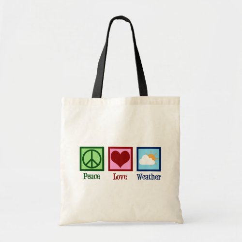 Meteorologist Peace Love Weather Tote Bag