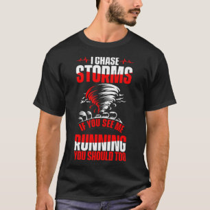 Meteorologist tornado storm chaser meteorology sto T-Shirt