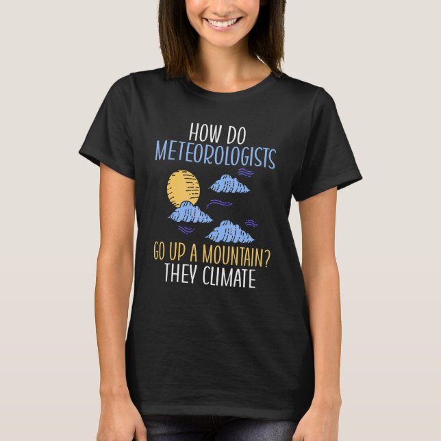 Meteorologists Climate A Mountain Weather Chaser M T-Shirt (Front)