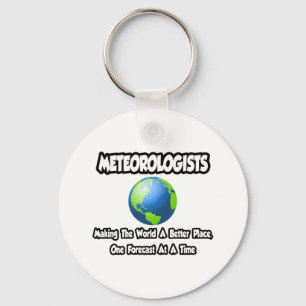 Meteorologists...Making the World a Better Place Keychain