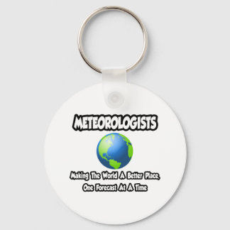 Meteorologists...Making the World a Better Place Keychain