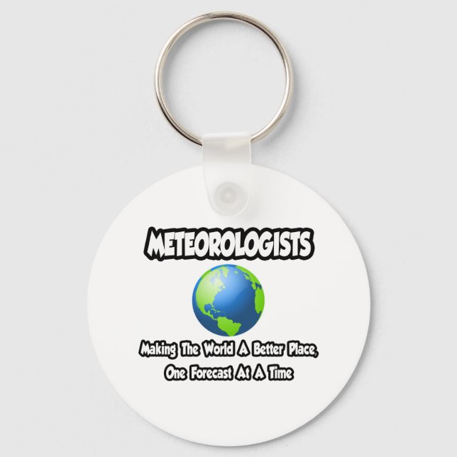 Meteorologists...Making the World a Better Place Keychain (Front)