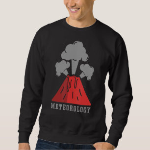 Meteorology Forecast Job Weather Meteorologist Sweatshirt