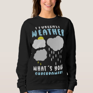 Meteorology Forecast Meteorologist Weather Sweatshirt
