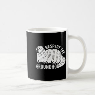 Meteorology Funny Respect The Groundhog Day Holida Coffee Mug