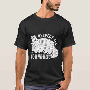 Meteorology Funny Respect The Groundhog Day Holida T-Shirt