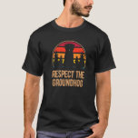 Meteorology Funny Respect The Groundhog Day Holida T-Shirt