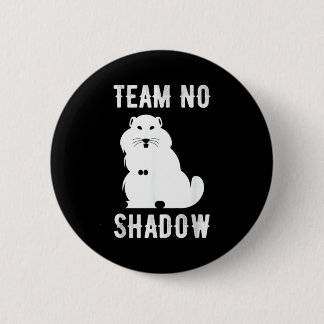 Meteorology Funny Team No Shadow Groundhog 2022 _2 Button
