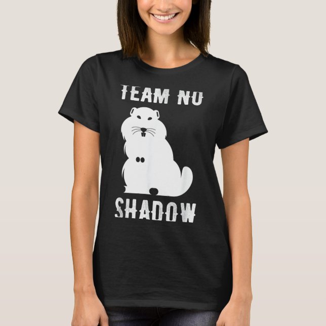 Meteorology Funny Team No Shadow Groundhog 2022 _2 T-Shirt (Front)