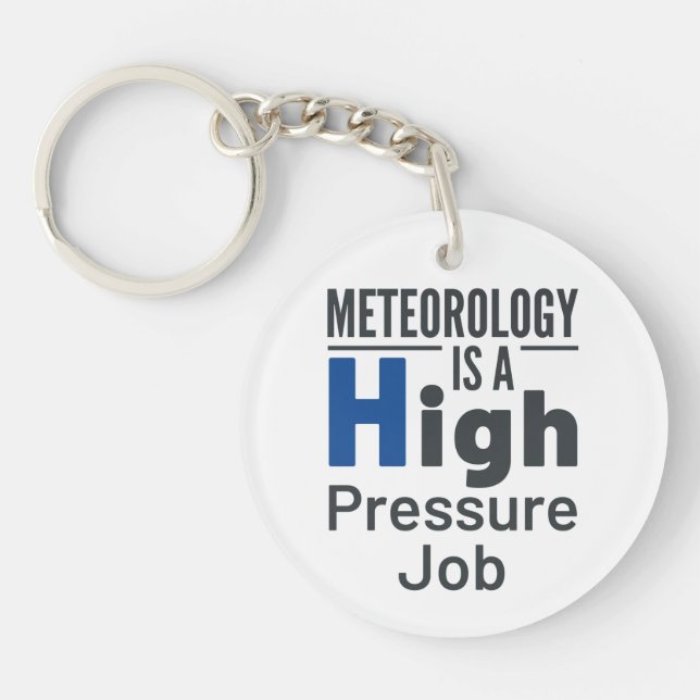 Meteorology Is a High Pressure Job Meteorologist Keychain (Front)