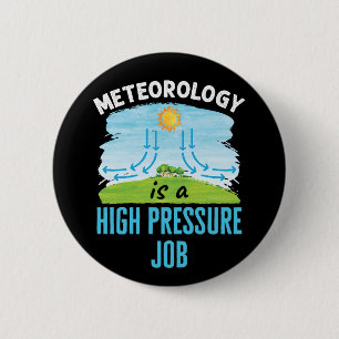 Meteorology Is a High Pressure Job Weather Button