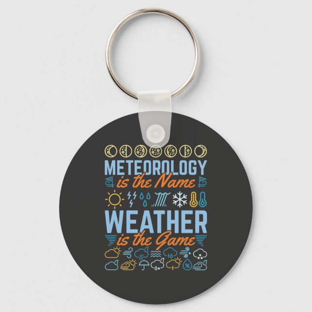 Meteorology Is the Name Weather Is the Game Keychain (Front)
