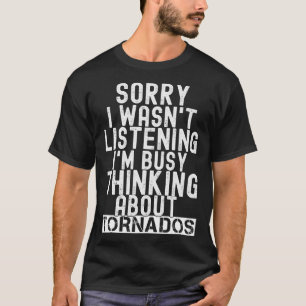 Meteorology Sarcastic Storm Chasing Tornado Humor T-Shirt