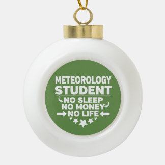 Meteorology Student No Life or Money Ceramic Ball Christmas Ornament