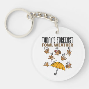 Meteorology Today's Forecast Fowl Weather Keychain