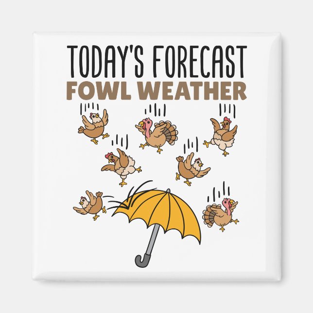 Meteorology Today's Forecast Fowl Weather Magnet (Front)