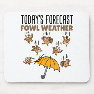 Meteorology Today's Forecast Fowl Weather Mouse Pad