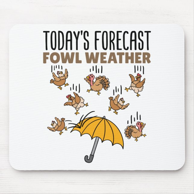 Meteorology Today's Forecast Fowl Weather Mouse Pad (Front)
