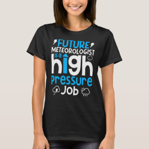 Meteorology   Weather Forecaster Future Meteorolog T-Shirt