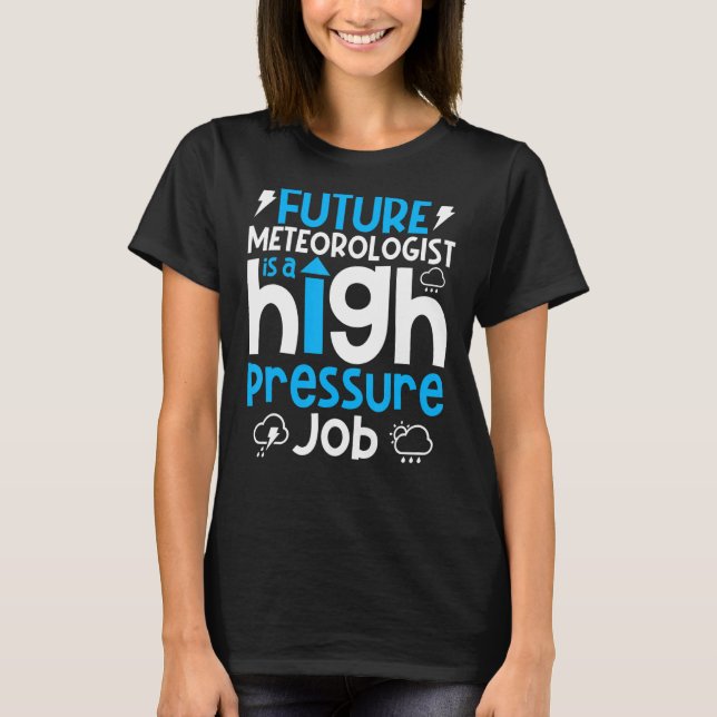 Meteorology   Weather Forecaster Future Meteorolog T-Shirt (Front)