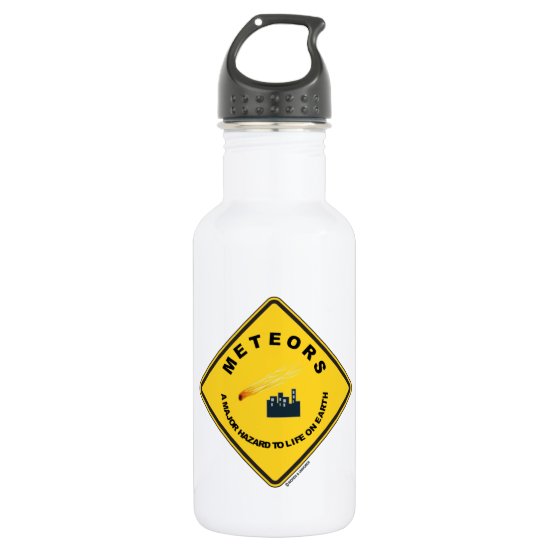 Meteors A Major Hazard To Life On Earth (Sign) Water Bottle