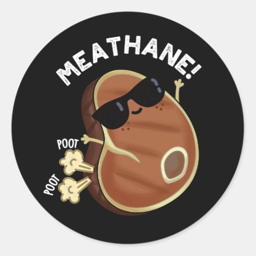 Methane Funny Farting Meat Pun Dark BG Classic Round Sticker