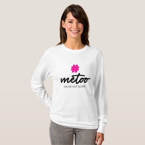 Metoo  Youre not alone T_Shirt