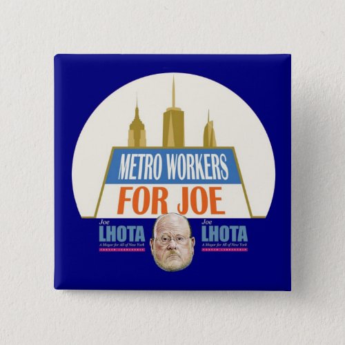 Metro Workers want Joe Lhota NYC mayor in 2013 Pinback Button