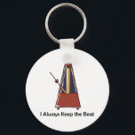 Metronome Keychain<br><div class="desc">I Always Keep the Beat - A fun and fashionable Metronome design on everything from metronome t-shirts to funky pillows will delight and inspire musicians everywhere.</div>