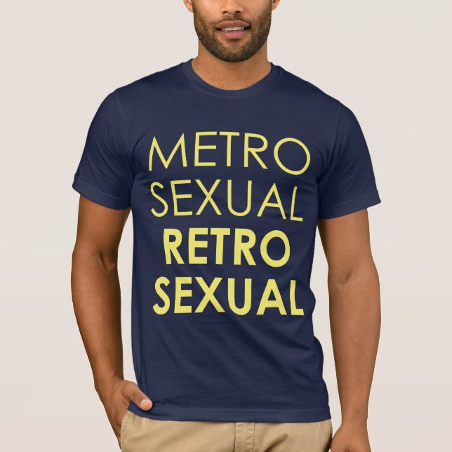 Metrosexual Retrosexual T-Shirt (Front)