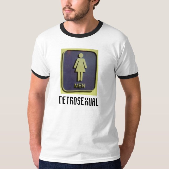  METROSEXUAL T-Shirt (Front)