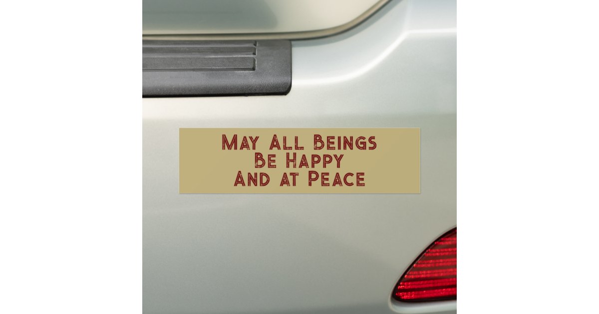Metta Prayer May All Beings Be Happy and at Peace Bumper Sticker | Zazzle