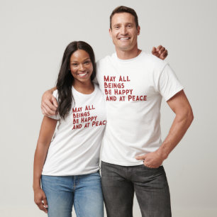 Metta Prayer May All Beings Be Happy and at Peace T-Shirt