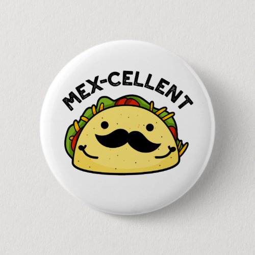 Mex_cellent Funny  Excellent Taco Pun  Button